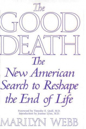 The Good Death: The New American Search to Reshape the End of Life